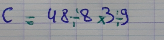 c=48/ 8* 3/ 9