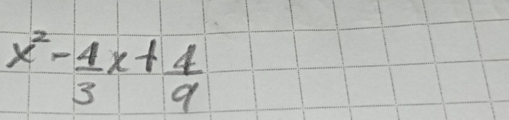 x^2- 4/3 x+ 4/9 