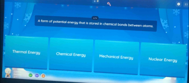 A form of potential energy that is stored in chemical bonds between atoms.
Thermal Energy Chemical Energy Mechanical Energy Nuclear Energy