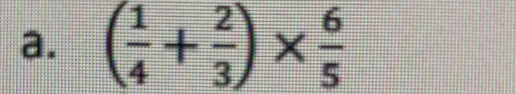 ( 1/4 + 2/3 )*  6/5 