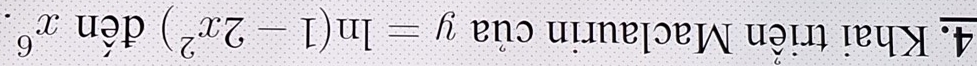 Khai triển Maclaurin của y=ln (1-2x^2) đến x^6.