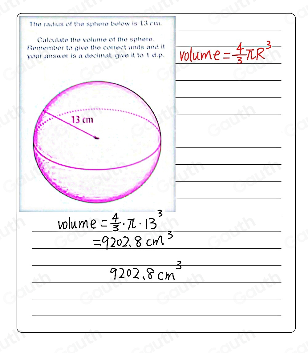 Solved: The radius of the sphere below is 13 cm. Calculate the volume ...