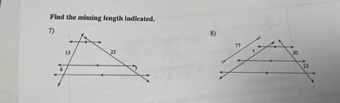 Find the missing length indicated. 
8) 
77
? 30
25