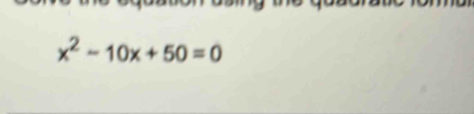 x^2-10x+50=0