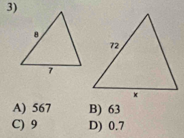 A) 567 B) 63
C) 9 D) 0.7