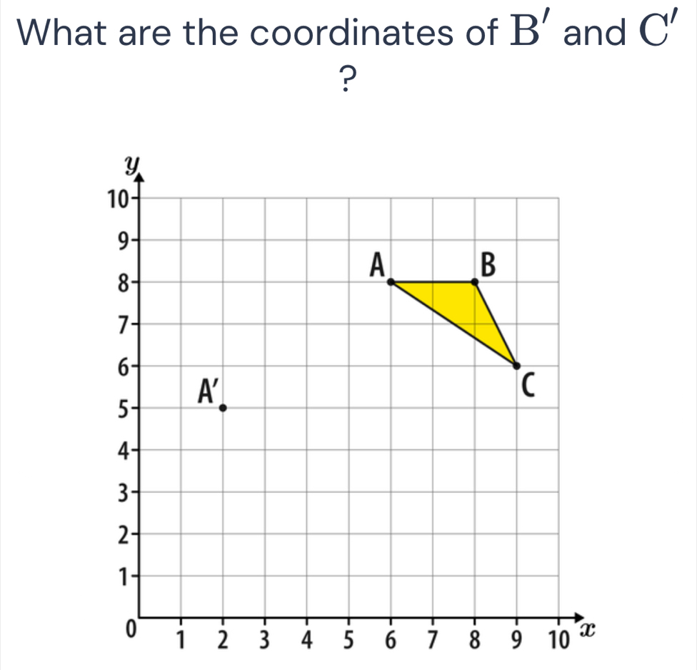 What are the coordinates of B' and C'
?