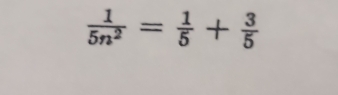  1/5n^2 = 1/5 + 3/5 