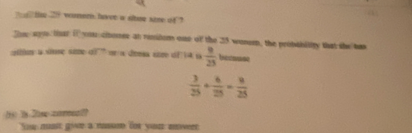 a he 29 wunere havee a sloe sae of ? 
Thee syu tat it you citense at remdom one of the 25 wonem, the probability that she ta
 9/25 
 3/25 + 6/25 = 8/25 
You mst give a mum for you mwe