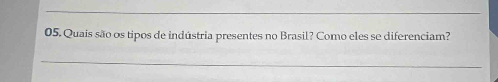 Quais são os tipos de indústria presentes no Brasil? Como eles se diferenciam? 
_