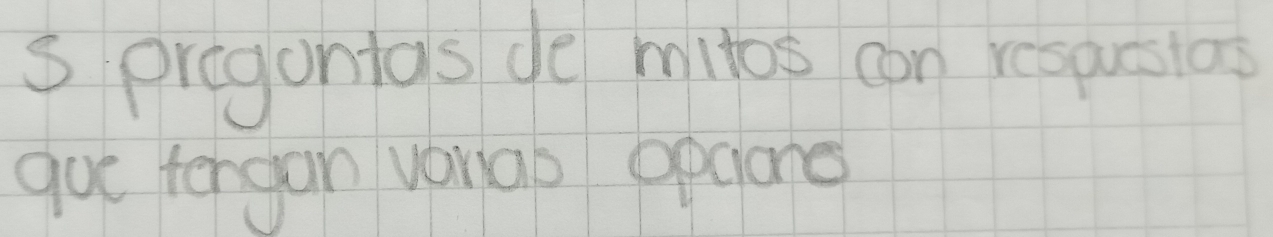 pregontas de mitos can respuslas 
goe tergan vonao opalone