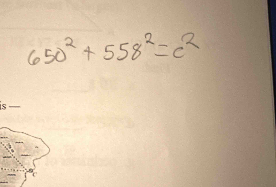 650^2+558^2=c^2