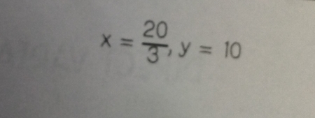 x= 20/3 , y=10