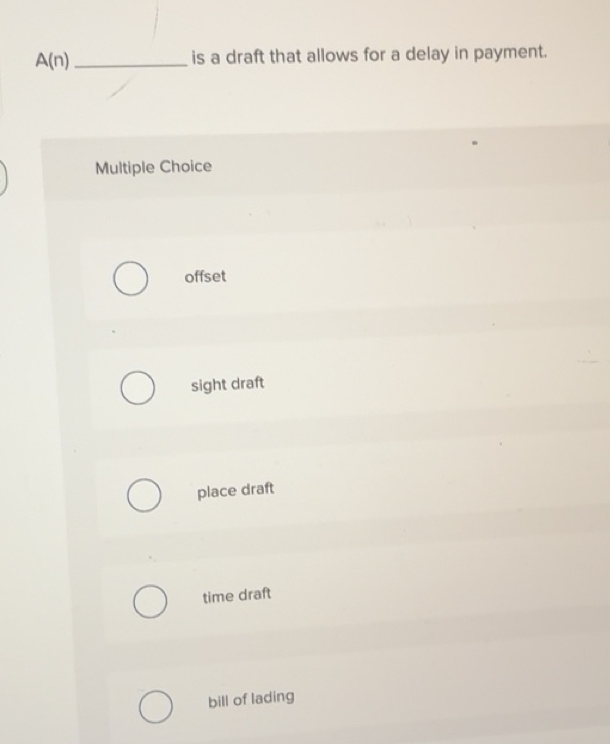 Solved: A(n) _is a draft that allows for a delay in payment. Multiple ...