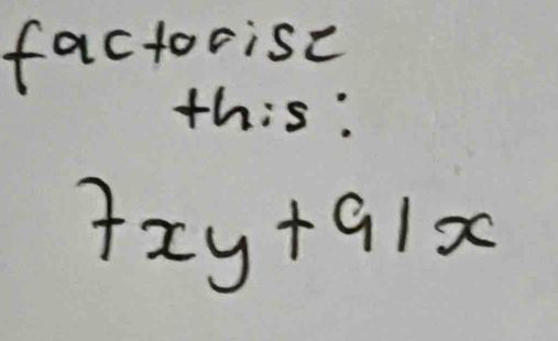 factorise
* 6 is:
7xy+91x