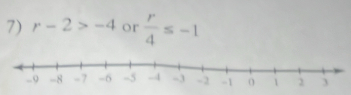 r-2>-4 or  r/4 ≤ -1