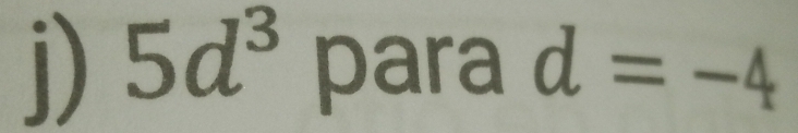 5d^3 para d=-4