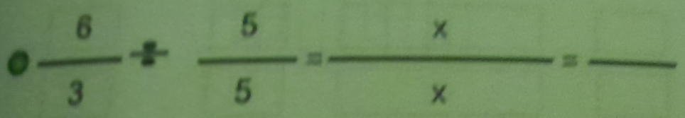  6/3 /  5/5 = x/x =frac 