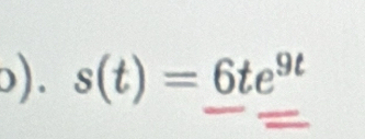 s(t)=6te^(9t)