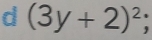 (3y+2)^2;