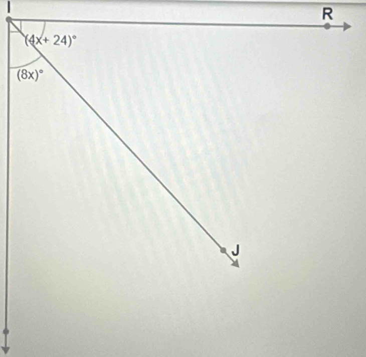 R
(4x+24)^circ 
(8x)^circ 
J