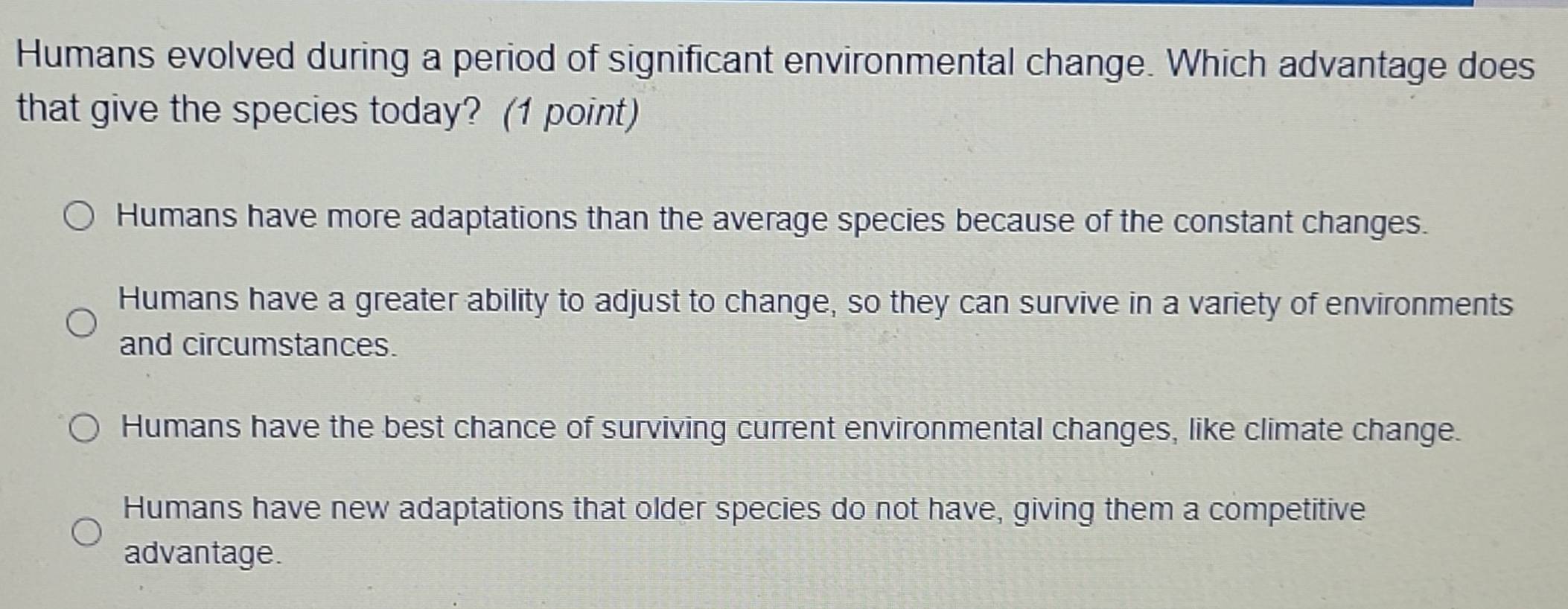 Solved: Humans evolved during a period of significant environmental ...