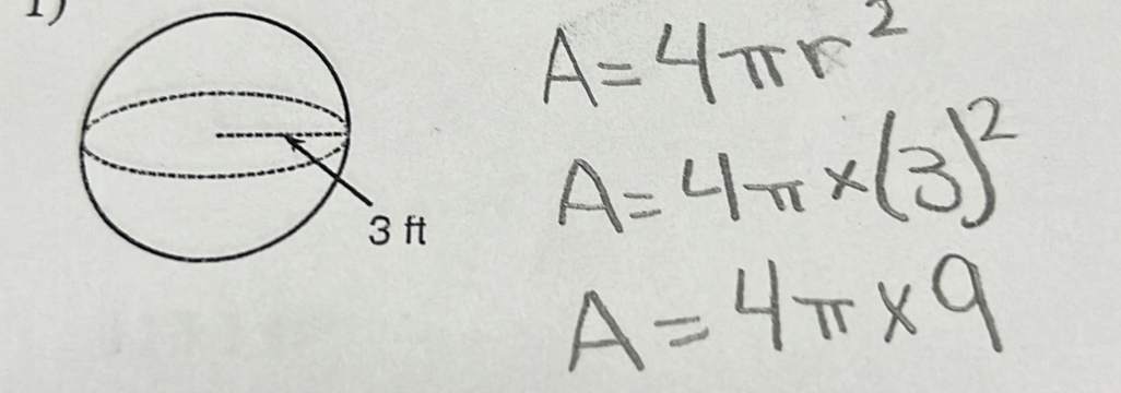 A=4π r^2
A=4π * (3)^2
A=4π * 9