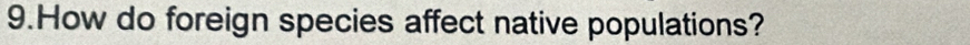 How do foreign species affect native populations?