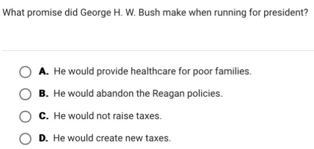 What promise did George H. W. Bush make when running for president? A ...