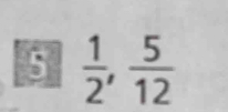 5  1/2 ,  5/12 