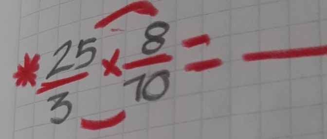  25/3 *  8/10 = _