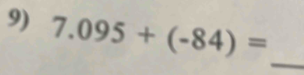 7.095+(-84)=
_