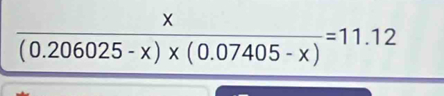 overline (0.206025-x)* (0.07405-x)=11.12