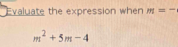 in Evaluate the expression when m=-
m^2+5m-4