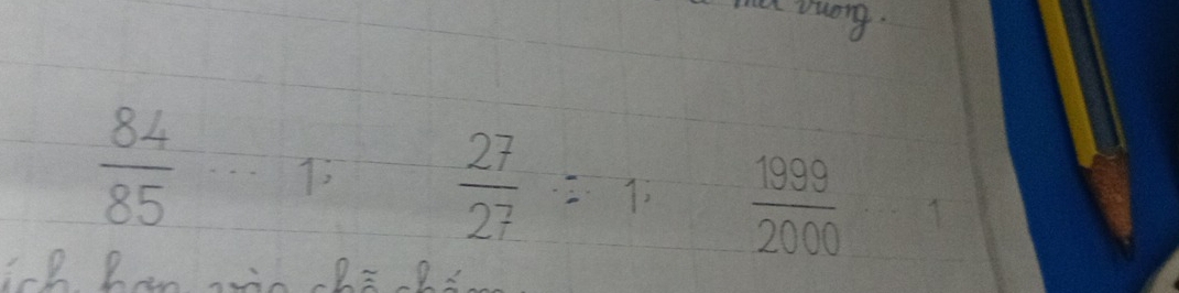 wuong.
 84/85 ·s 1
 27/27 =1  1999/2000  x=frac 