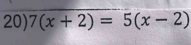 7(x+2)=5(x-2)