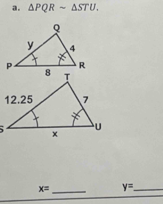 △ PQRsim △ STU. 
_ x=
_ y=