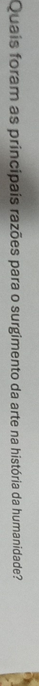 Quais foram as princípais razões para o surgimento da arte na história da humanidade?