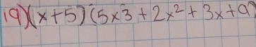 (x+5)(5* 3+2x^2+3x+9)