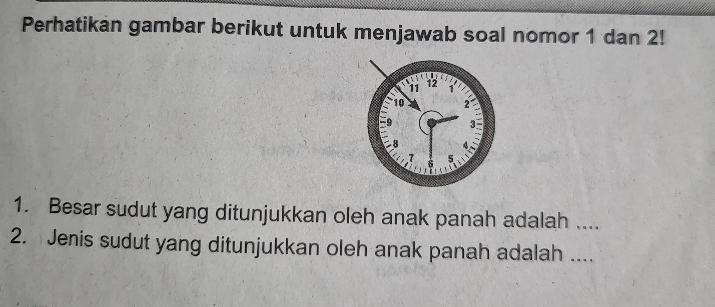 Perhatikan gambar berikut untuk menjawab soal nomor 1 dan 2! 
1. Besar sudut yang ditunjukkan oleh anak panah adalah .... 
2. Jenis sudut yang ditunjukkan oleh anak panah adalah ....