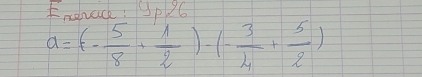 Enerack: Sp96
a=(- 5/8 + 1/2 )-(- 3/4 + 5/2 )