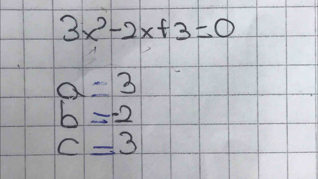 3x^2-2x+3=0
a=3
b=-2
c=3