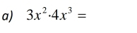 3x^2· 4x^3=