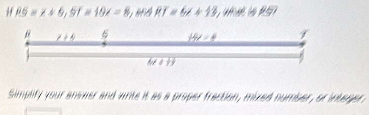 P5=x+6, 51=10x=8, RT=6x+13, 
β _ x+5 5 _ 14i-8
61+13
Simplify your answer and write it as a proper fraction, mixed number, or wheger