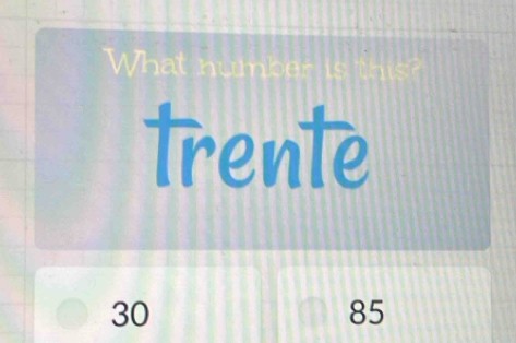 What
trente
30
85