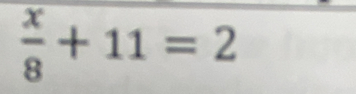  x/8 +11=2