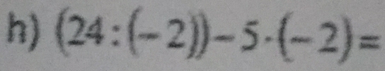 (24:(-2))-5· (-2)=