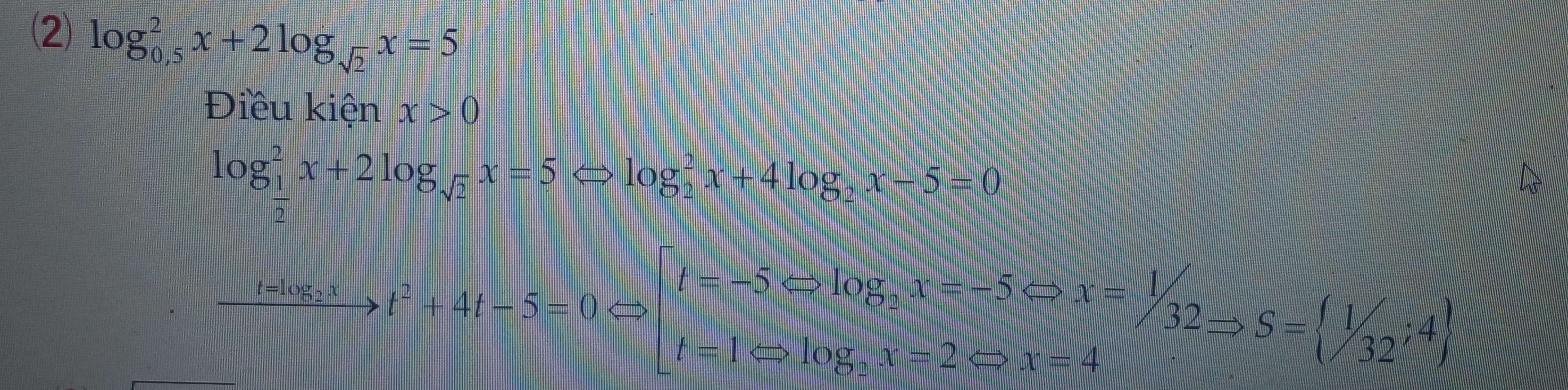 (2 log _(0,5)^2x+2log _sqrt(2)x=5
Điều kiện x>0
log _ 1/2 ^2x+2log _sqrt(2)x=5Leftrightarrow log _2^(2x+4log _2)x-5=0
xrightarrow talog _23to t^2+4t-5=0Leftrightarrow beginarrayl t=-5Rightarrow log _2x=-5∈fty x= 1/32 Rightarrow S=  1/32 ;4