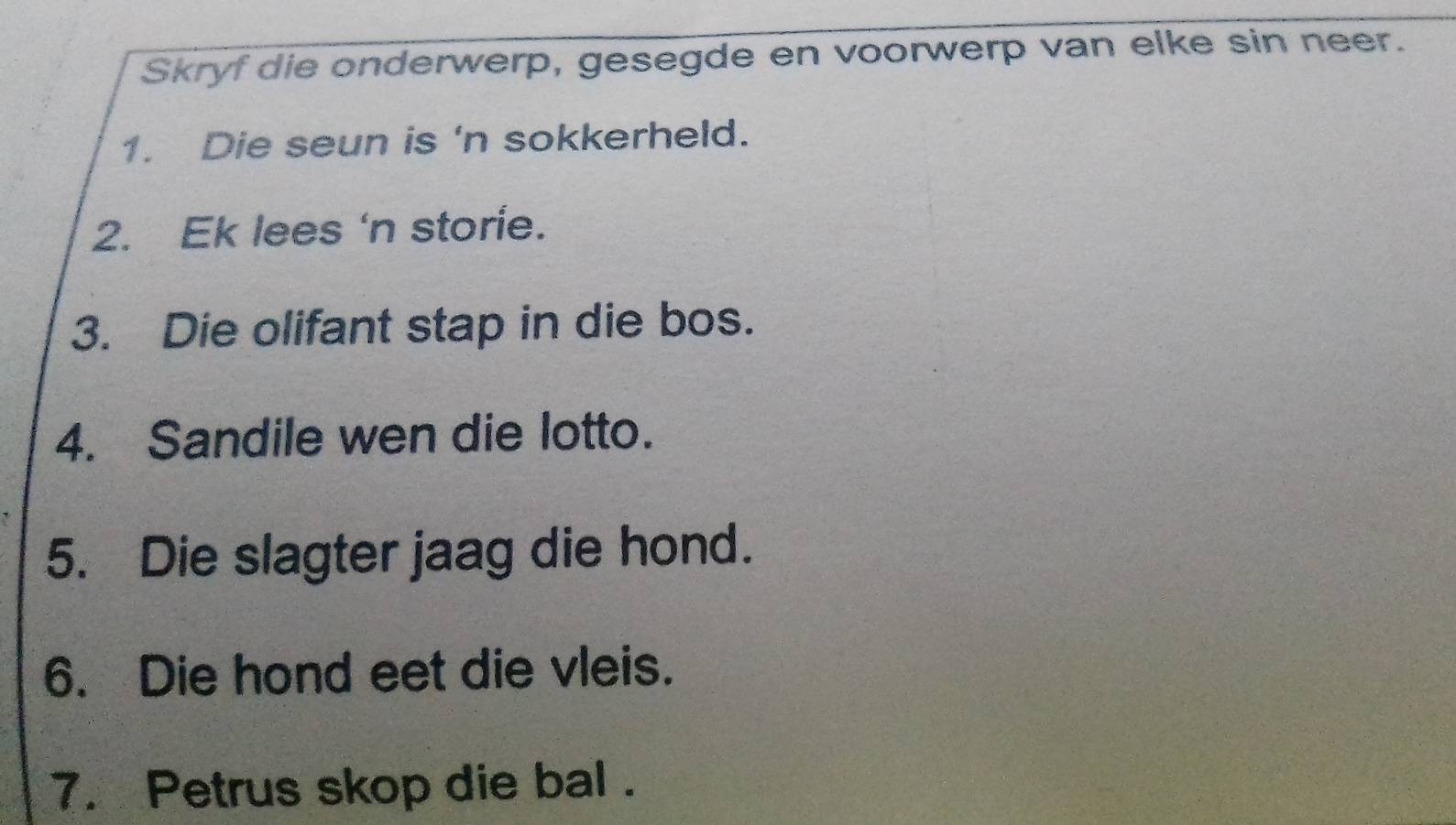 Solved: Skryf die onderwerp, gesegde en voorwerp van elke sin neer. 1 ...
