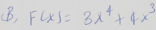 F(x)=3x^4+4x^3