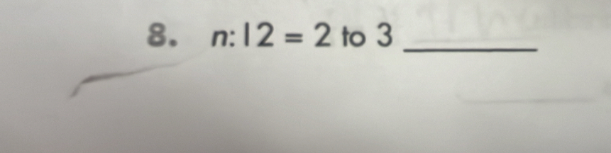 n:12=2 to 3 _